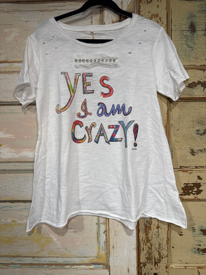 Yes I Am Crazy T-Shirt